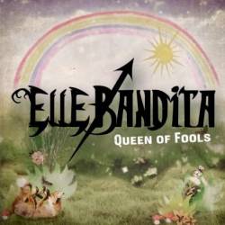 Elle Bandita : Queen of Fools
